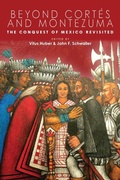 Cover: Beyond Cortes and Montezuma - University Press of Colorado