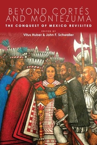 Enlarge image Cover: Beyond Cortes and Montezuma - University Press of Colorado