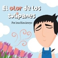 Abbildung von: El olor de los tulipanes - Con Pluma Papel LLC