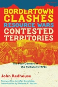 Cover: Bordertown Clashes, Resource Wars, and Contested Territories in the Four Corners - Common Notions