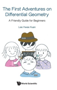 Abbildung von: First Adventures On Differential Geometry, The: A Friendly Guide For Beginners - World Scientific Publishing Co Pte Ltd