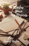 Cover: Cartas para mis Mujeres (ROMANCE, FICCION, AMOR, FIDELIDAD, PAREJAS, ROMANTICISMO., #1) - SAMUEL NORTON