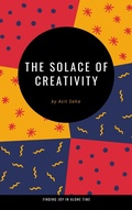 Cover: The Solace of Creativity: Finding Joy in Alone Time - Asit Saha