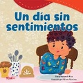 Cover: Un dia sin sentimientos - Teacher Created Materials, Inc