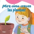 Cover: !Mira como crecen las plantas! - Teacher Created Materials, Inc