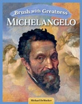 Cover: Brush with Greatness: Michelangelo Buonarroti - Curious Fox Books