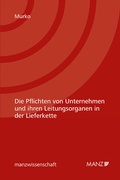 Cover: Die Pflichten von Unternehmen und ihren Leitungsorganen in der Lieferkette - Manz