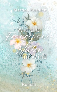 Abbildung von: Wie die Frangipani-Blüten im Wind - tredition