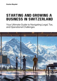 Abbildung von: Starting and Growing a  Business in Switzerland - tredition