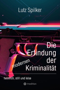 Bild: Die Erfindung der modernen Kriminalität - tredition