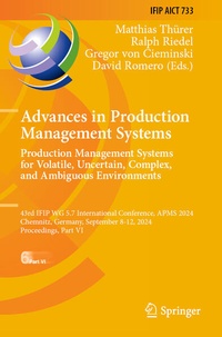 Enlarge image Cover: Advances in Production Management Systems. Production Management Systems for Volatile, Uncertain, Complex, and Ambiguous Environments - Springer