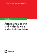 Cover: &Auml;sthetische Bildung und Bildende Kunst in der Sozialen Arbeit - Nomos