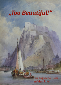Enlarge image Cover: "Too Beautiful!" - Der englische Blick auf den Rhein - Fink, Josef