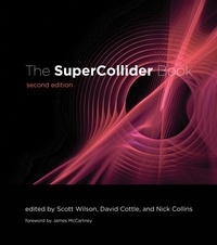 Enlarge image Cover: The SuperCollider Book, second edition - MIT Press