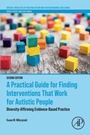 Cover: A Practical Guide for Finding Interventions That Work for Autistic People - Academic Press