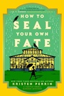 Cover: How to Seal Your Own Fate - Dutton