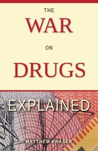 Enlarge image Cover: The War on Drugs Explained - Matthew Fraser