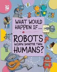 Enlarge image Cover: Robots Became Smarter than Humans? - World Book