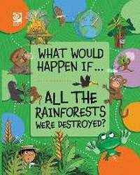 Enlarge image Cover: All the Rainforests Were Destroyed? - World Book