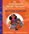 Cover: My Grandma's Magic Recipes: Autumn Harvest - Simon & Schuster Children's