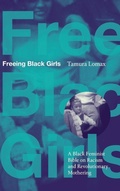 Cover: Freeing Black Girls - Duke University Press