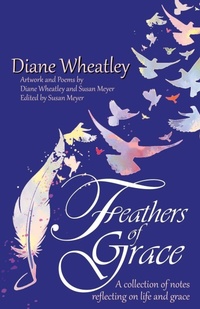 Enlarge image Cover: Feathers of Grace - Xulon Press