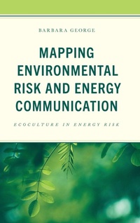 Enlarge image Cover: Mapping Environmental Risk and Energy Communication - Lexington Books