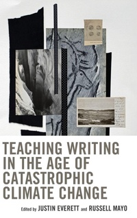 Enlarge image Cover: Teaching Writing in the Age of Catastrophic Climate Change - Lexington Books
