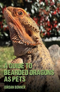 Abbildung von: Guide to Bearded Dragons as Pets - Jordan Bonner