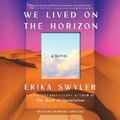 Cover: We Lived on the Horizon - SIMON & SCHUSTER AUDIO