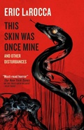 Cover: This Skin Was Once Mine and Other Disturbances - Titan Books Ltd
