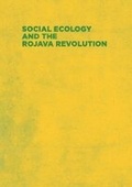 Cover: Social Ecology and the Rojava Revolution - Dog Section Press