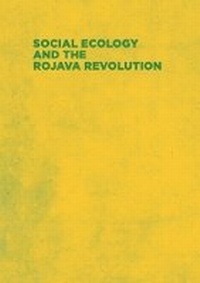 Enlarge image Cover: Social Ecology and the Rojava Revolution - Dog Section Press