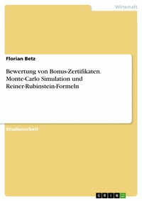 Abbildung von: Bewertung von Bonus-Zertifikaten. Monte-Carlo Simulation und Reiner-Rubinstein-Formeln - GRIN Verlag
