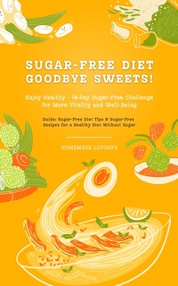 Abbildung von: Sugar-Free Diet: Goodbye Sweets! - XinXii