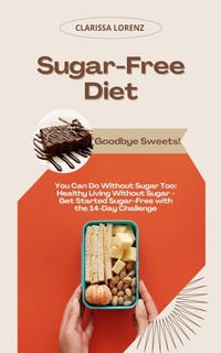 Abbildung von: Sugar-Free Diet: Goodbye Sweets! You Can Do Without Sugar Too - XinXii