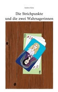 Cover: Die Strichpunkte und die zwei Wahrsagerinnen - BoD - Books on Demand