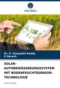 Abbildung von: Solar-Autobewaesserungssystem Mit Bodenfeuchtesensor-Technologie - Verlag Unser Wissen