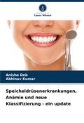 Cover: Speicheldruesenerkrankungen, Anaemie und neue Klassifizierung - ein update - Verlag Unser Wissen
