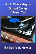 Cover: Aunt Tina's Joyful Gospel Songs Volume Two (Aunt Tina's Joyful Gospel Songs Volume One, #2) - Lorrie Hewitt