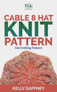 Enlarge image Cover: Cable 8 Hat Knit Pattern (Worsted Knit Patterns) - Kelly Gaffney