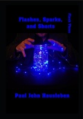 Cover: Flashes, Sparks, and Shorts. Flash Three (Flash Fiction, Essays and Short Story Collections by Mr. Paul John Hausleben, #3) - God Bless the Keg Publishing LLC