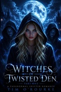Cover: Witches of Twisted Den (Part One): A Paranormal Shifter Romance - Ravenwoodgreys