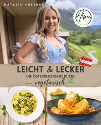 Abbildung von: Leicht & Lecker - Die österreichische Küche vegetarisch - Alpenveggie Verlag