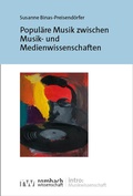 Cover: Popul&auml;re Musik zwischen Musik- und Medienwissenschaften - Rombach Wissenschaft