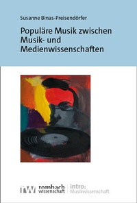 Abbildung von: Populäre Musik zwischen Musik- und Medienwissenschaften - Rombach Wissenschaft