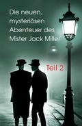 Cover: Die neuen, mysteri&ouml;sen Abenteuer des Mister Jack Miller - Teil 2 - NOEL-Verlag