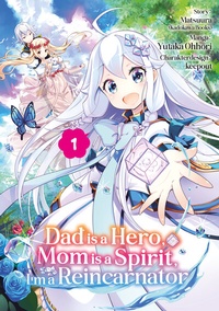Abbildung von: Dad is a Hero, Mom is a Spirit, I'm a Reincarnator - Band 01 (deutsche Ausgabe) - Dokico