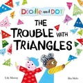 Cover: Doodle and Dot: The Trouble With Triangles - Oxford University Press