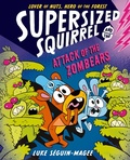 Cover: Supersized Squirrel: Attack of the Zombears - Oxford University Press